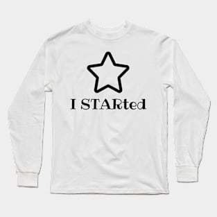 I STARted Funny stargazer quote perfect gift Long Sleeve T-Shirt